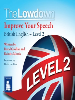 cover image of The Lowdown: Improve Your Speech--British English Level 2